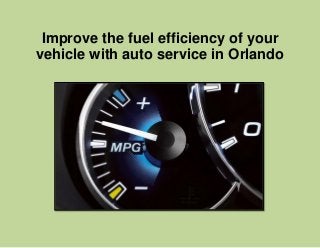 Improve the fuel efficiency of your
vehicle with auto service in Orlando
 