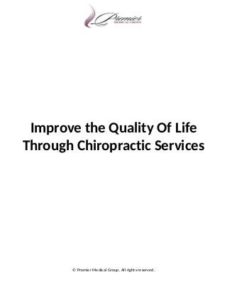 Improve the Quality Of Life
Through Chiropractic Services
© Premier Medical Group. All rights reserved.
 