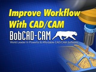 Improve Workflow with CAD/CAM Software