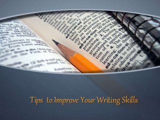 Tips to Improve Your Writing Skills
 