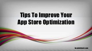 booninfotech.com
Tips To Improve Your
App Store Optimization
 
