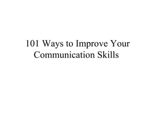 101 Ways to Improve Your Communication Skills  