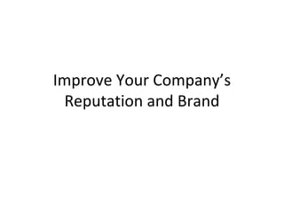 Improve Your Company’s Reputation and Brand 