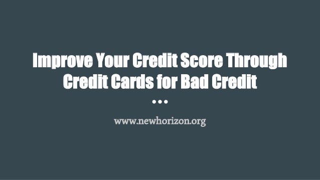 Bad Credit Credit Cards >> Improve Your Credit Score Through Credit Cards For Bad Credit Bad Credit Credit Cards >> Improve Your Credit Score Through Credit Cards For Bad Credit