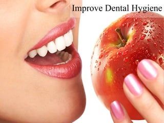 Improve Dental Hygiene

 
