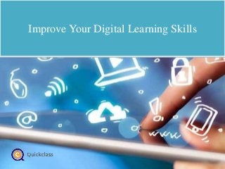 Improve Your Digital Learning Skills
 