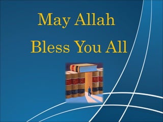 May Allah
Bless You All
 