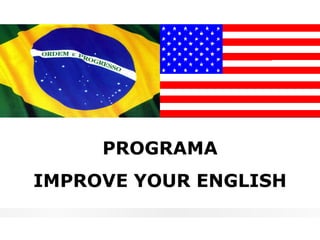 PROGRAMA
IMPROVE YOUR ENGLISH
 