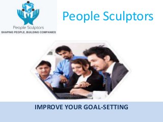 IMPROVE YOUR GOAL-SETTING
People Sculptors
 