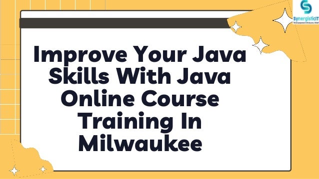 Improve Your Java
Skills With Java
Online Course
Training In
Milwaukee
 