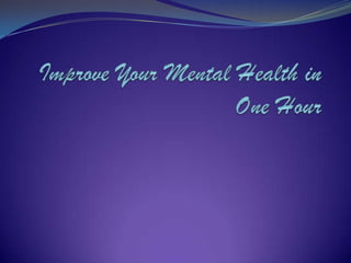 Improve Your Mental Health in One Hour 