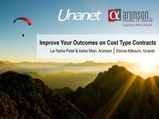 Improve Your Outcomes on Cost Type Contracts
La-Tasha Patel & Aisha Mian, Aronson | Donna Kilbourn, Unanet
 