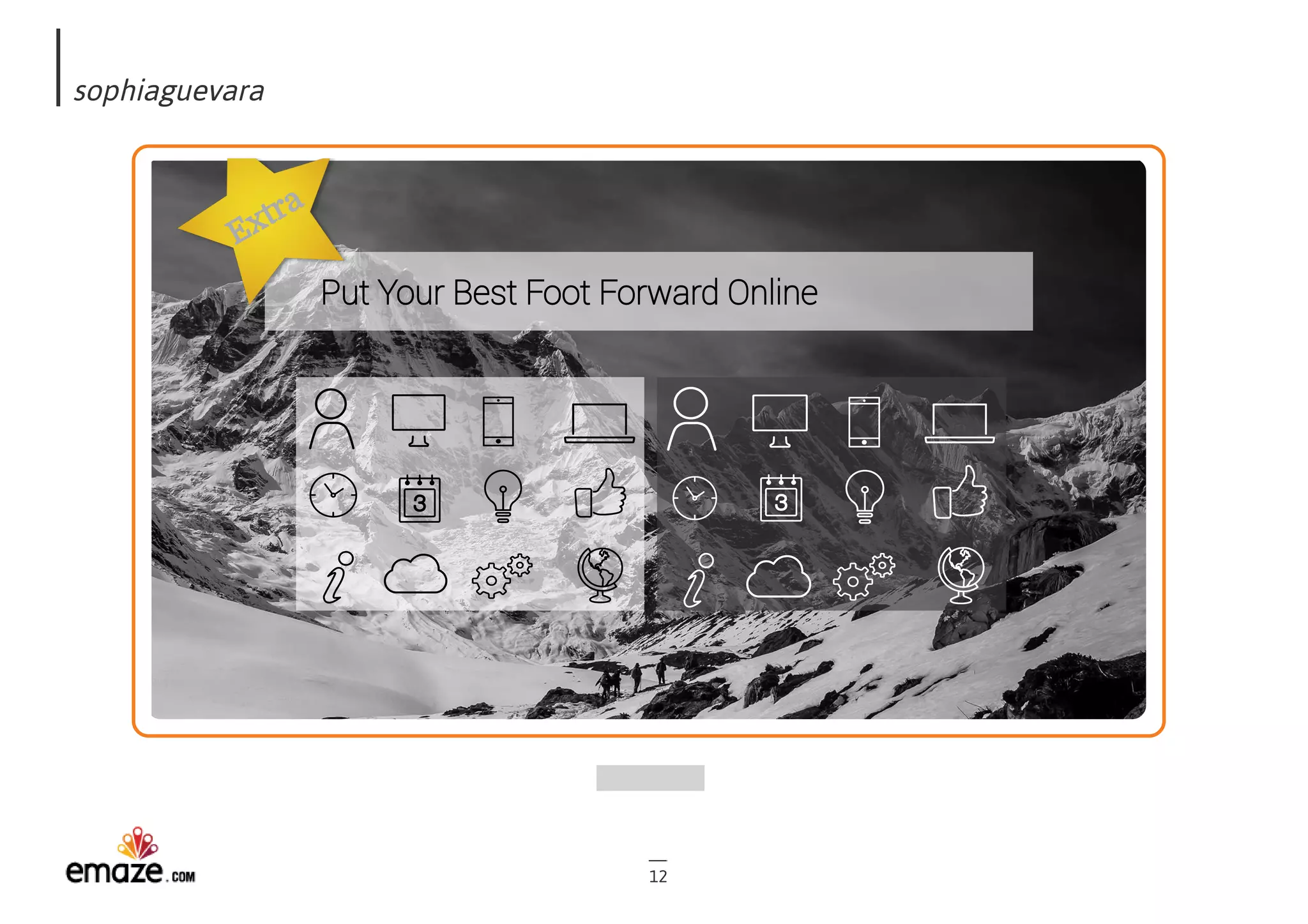 sophiaguevara
12
Put Your Best Foot Forward Online
Extra
 