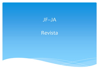JF--JA
Revista

 