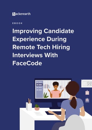 Improving Candidate
Experience During
Remote Tech Hiring
Interviews With
FaceCode
E B O O K
 