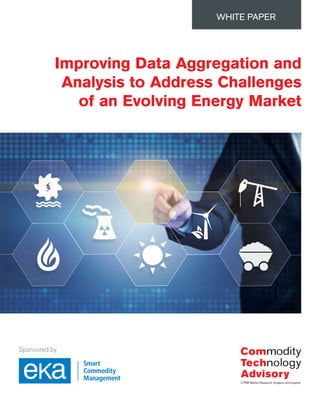 Improving Data Aggregation and
Analysis to Address Challenges
of an Evolving Energy Market
WHITE PAPER
Sponsored by
 
