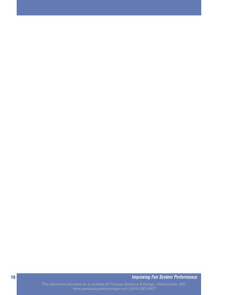 Improving Fan System Performance16
This document provided as a courtesy of Process Systems & Design, Westminster, MD.
www.processsystemsdesign.com | (410) 861-6437
 