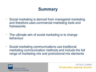 Summary <ul><li>Social marketing is derived from managerial marketing and therefore uses commercial marketing tools and fr...