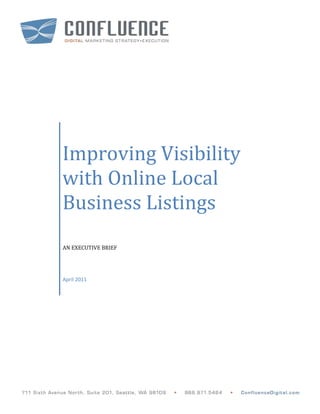 Improving Visibility
with Online Local
Business Listings
AN EXECUTIVE BRIEF




April 2011
 
