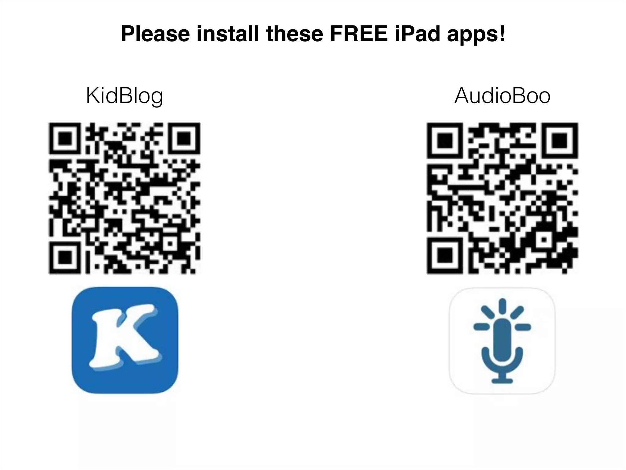Please install these FREE iPad apps!
KidBlog

AudioBoo

 