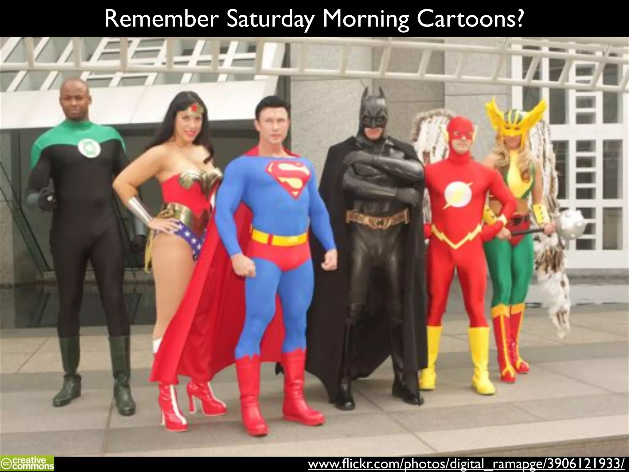 Remember Saturday Morning Cartoons?

www.ﬂickr.com/photos/digital_ramapge/3906121933/

 