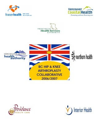 BC HIP & KNEE
ARTHROPLASTY
COLLABORATIVE
  2006/2007