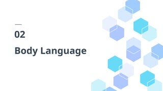 Body Language
02
 