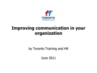 Improving communication in your organization by Toronto Training and HR  June 2011 