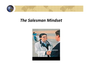 The Salesman Mindset
 
