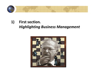 1)   First section.
     Highlighting Business Management
 