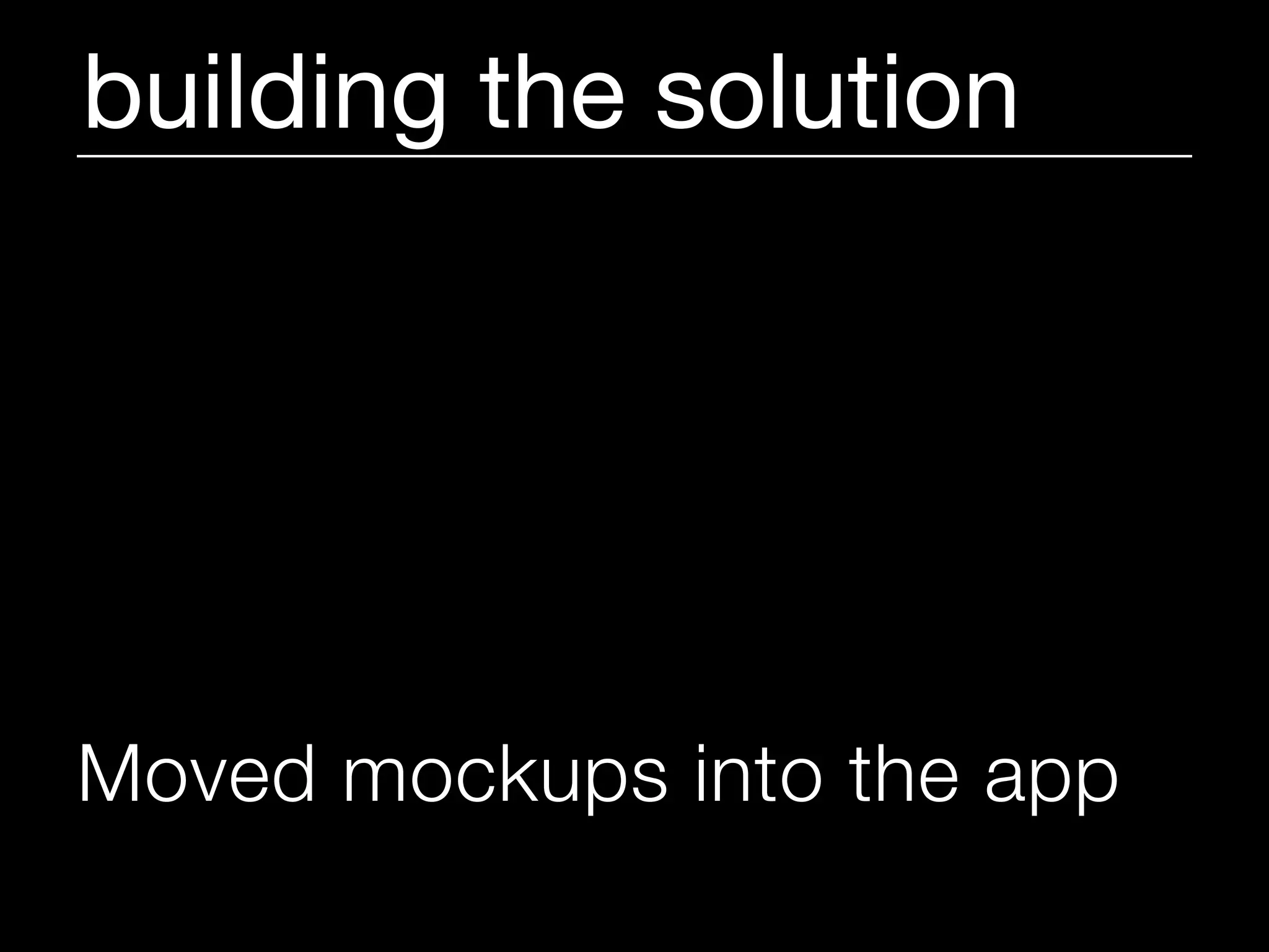 building the solution




Moved mockups into the app
 