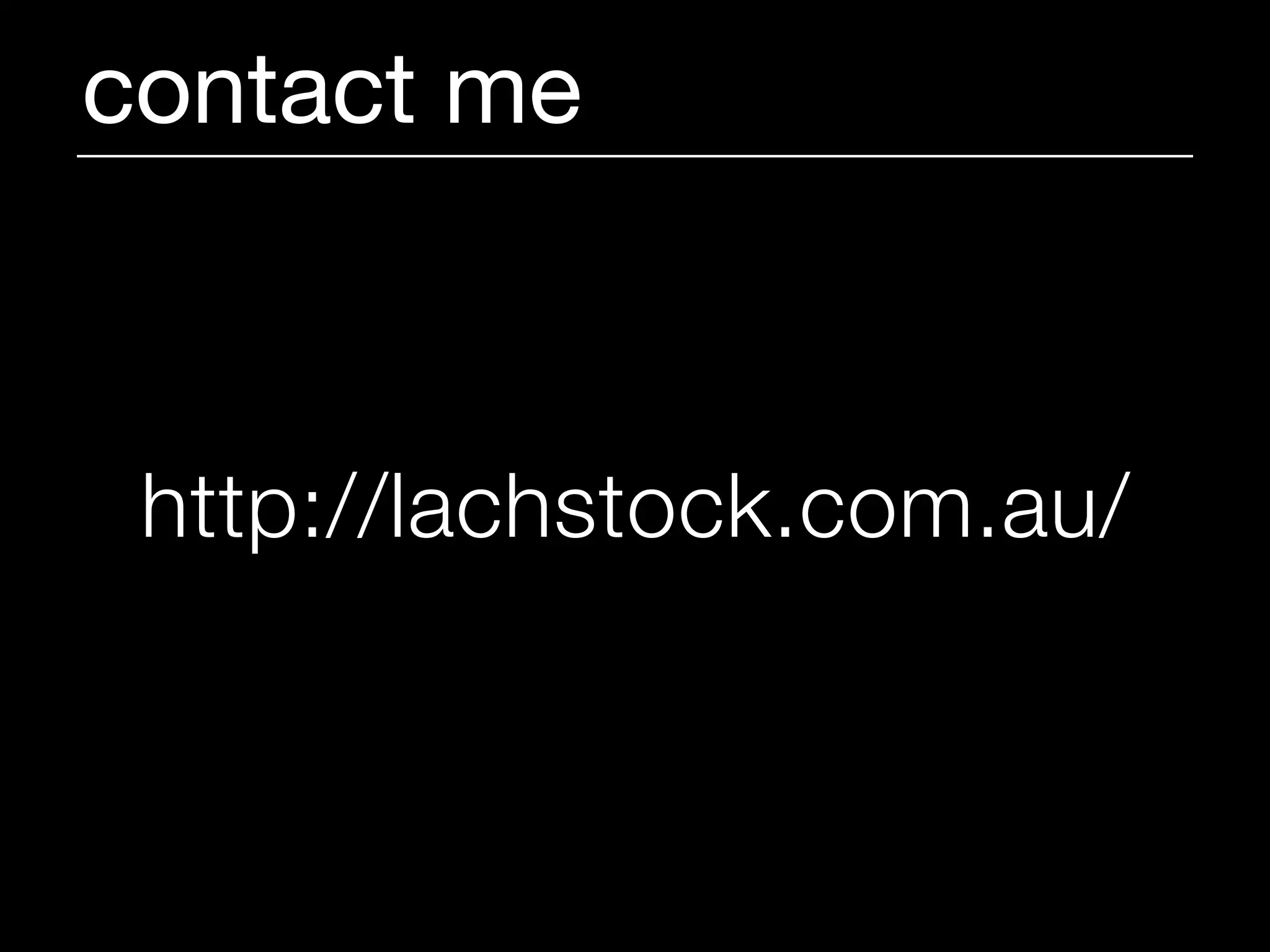 contact me



 http://lachstock.com.au/
 