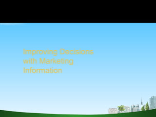 Improving Decisions  with Marketing  Information 