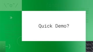 Quick Demo?