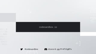codesandbox.io
@codesandbox discord.gg/Pr4ft3gBTx
 