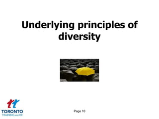 Page 10
Underlying principles of
diversity
 