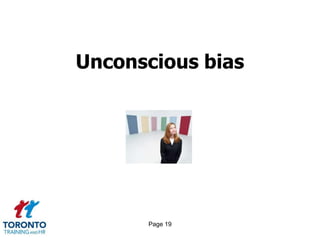 Page 19
Unconscious bias
 