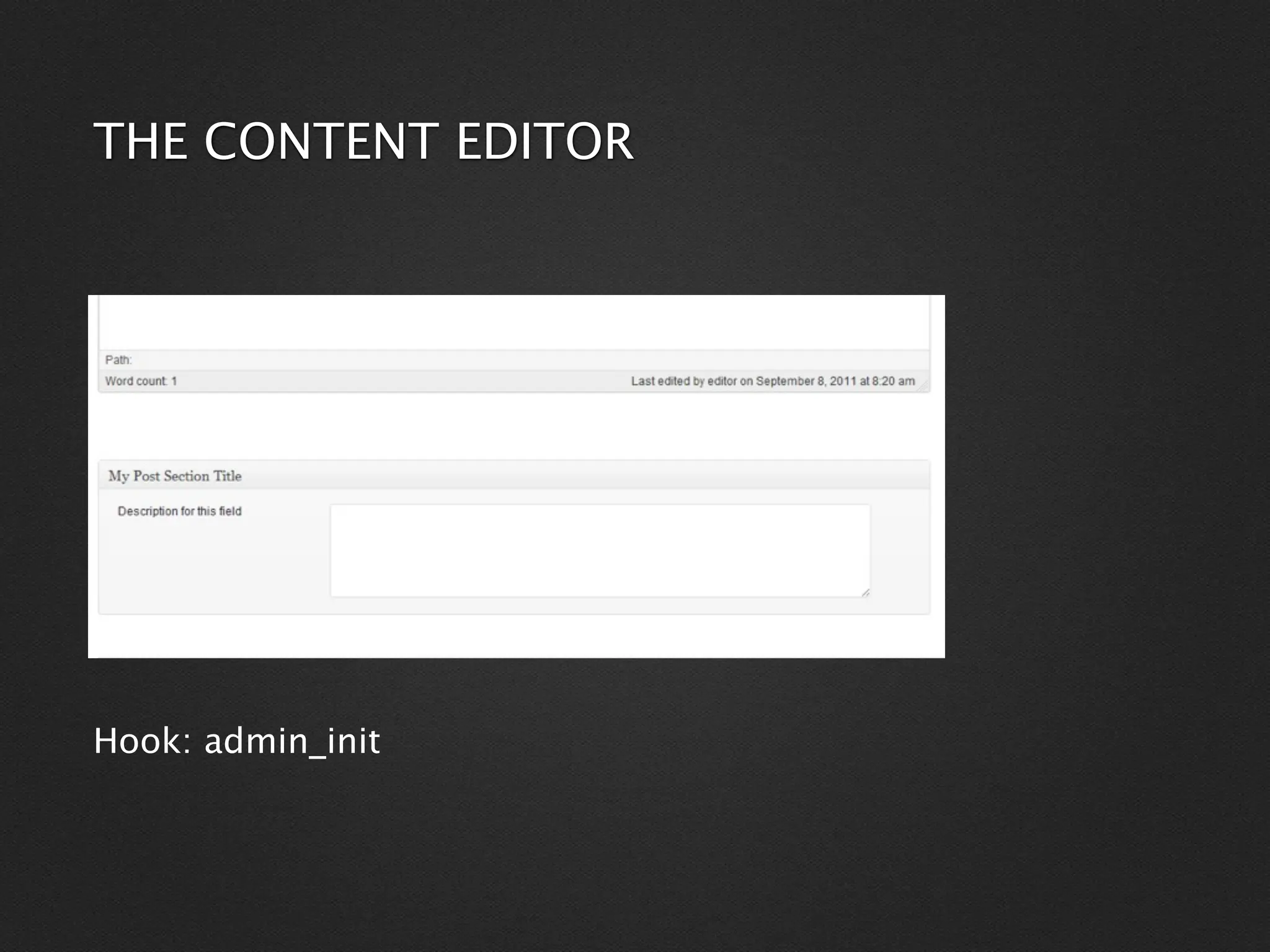 THE CONTENT EDITOR




Hook: admin_init
 