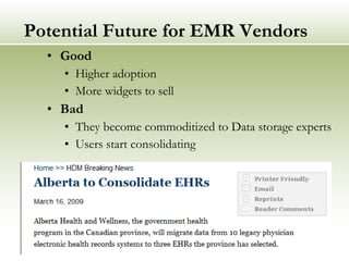 Potential Future for EMR Vendors Good Higher adoption More widgets to sell Bad They become commoditized to Data storage experts Users start consolidating 