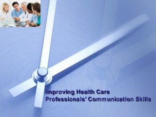 Improving Health Care
Professionals’ Communication Skills

 