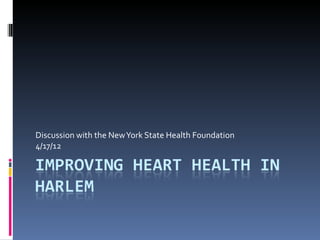 Discussion with the New York State Health Foundation
4/17/12
 