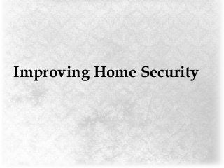 Improving Home Security

 