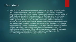Case study
 Since 2012, our department has recruited more than 100 EngD students. In the
years of educational affairs, we...