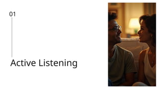Active Listening
01
 