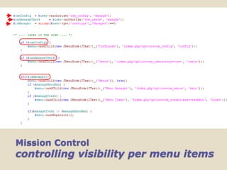 Mission Control
controlling visibility per menu items
 