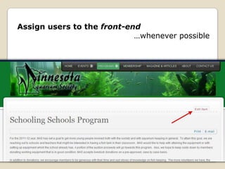 Assign users to the front-end
                            …whenever possible
 