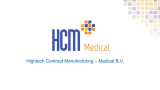 Hightech Contract Manufacturing – Medical B.V.
 