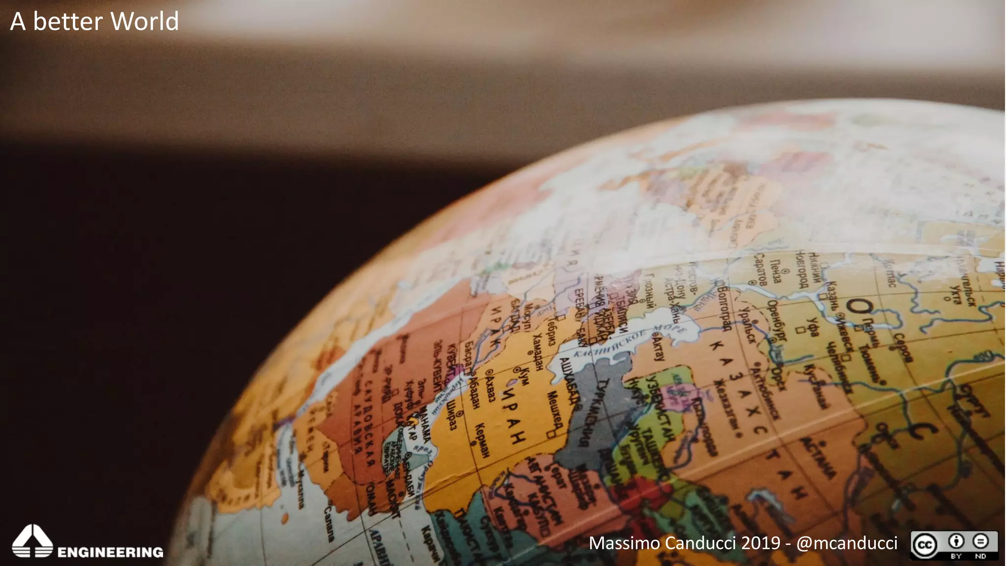 A better World
Massimo Canducci 2019 - @mcanducci
 