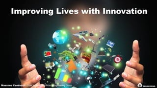 Massimo Canducci - Chief Innovation Officer - Engineering Group
Improving Lives with Innovation
 