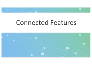 Connected Features
 
